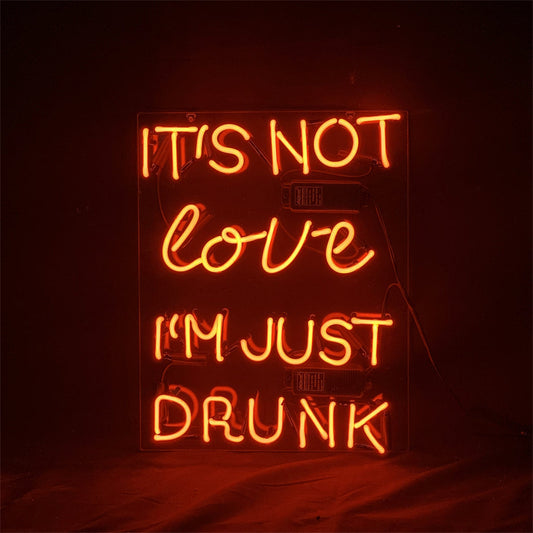 It's Not Love I'm Just Drunk Neon Light Sign - ME456- DRIVEN - 2