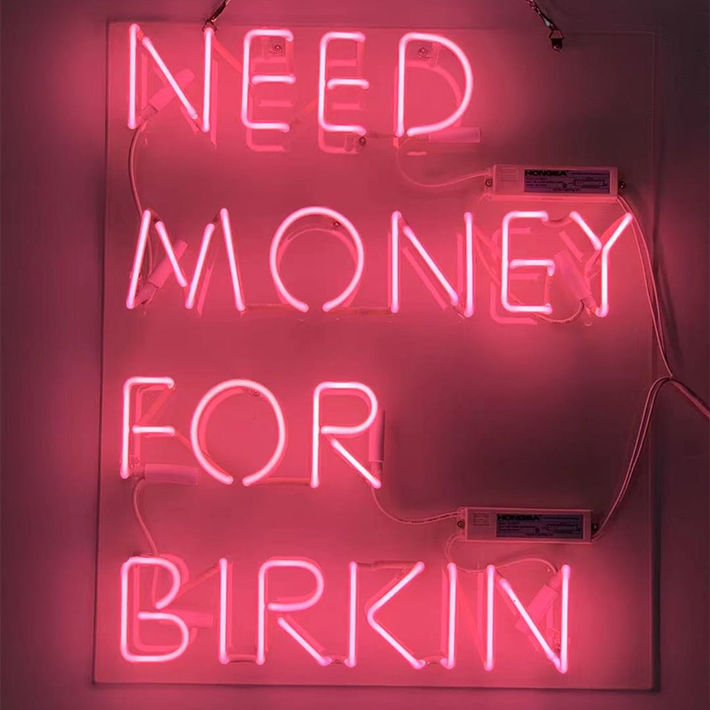 Need Money for Birkin Pink Neon Signs - MEXC065- DRIVEN - 1