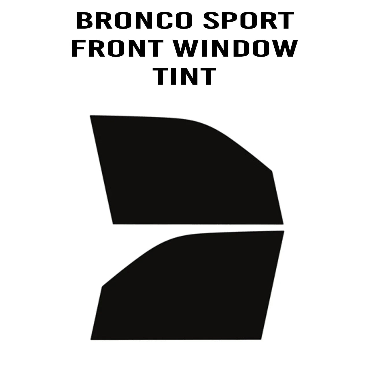 Front Window Easy DIY Tint Kit - 2021+ Bronco Sport - 21BRONCOSPTTINT-F-30- DRIVEN - 1