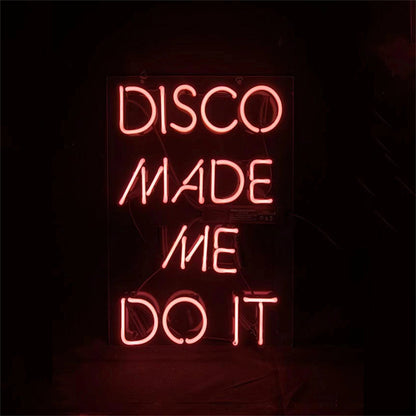 Disco Made Me Do It Neon Light Sign - MEXC060-  DRIVEN - 2