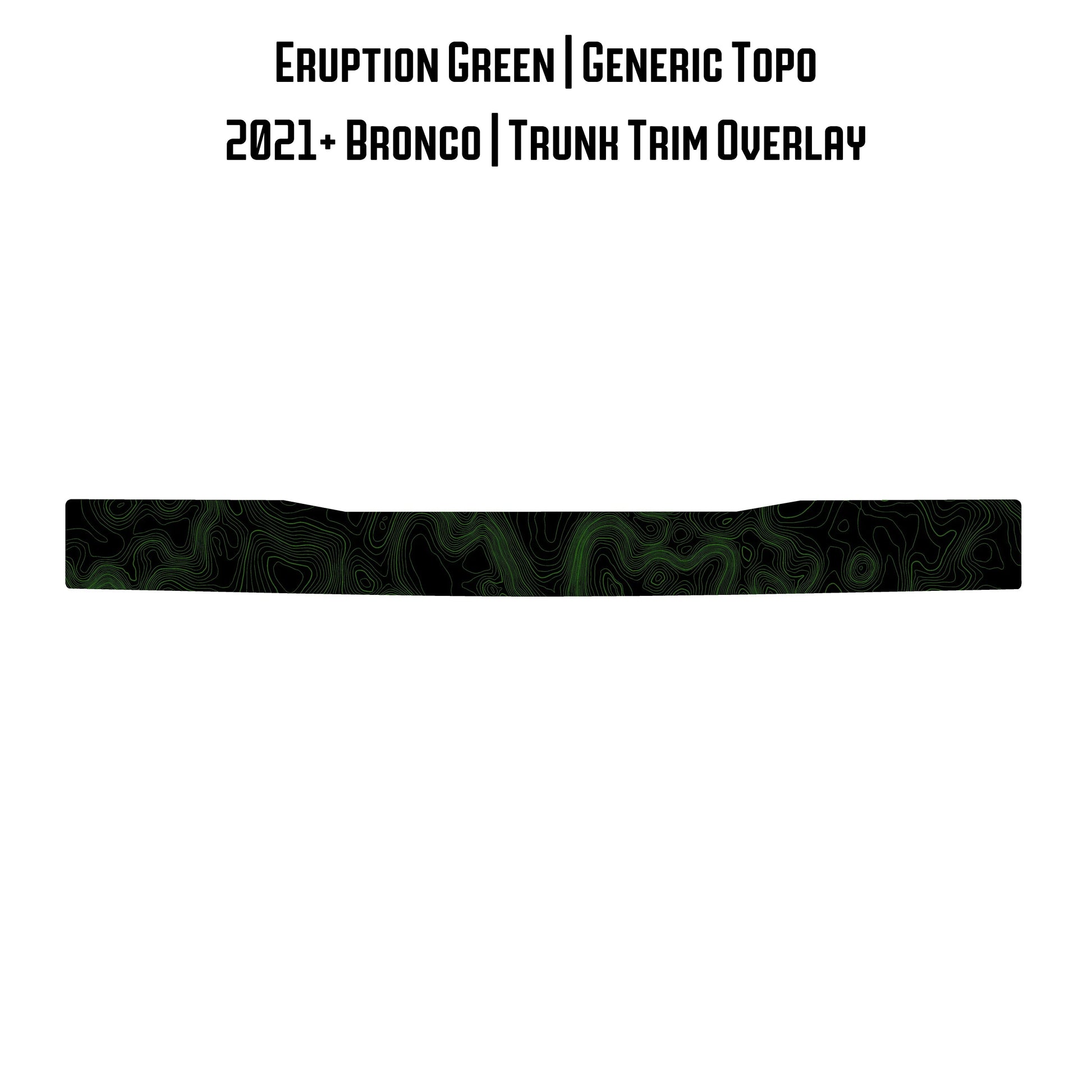 Topo Trunk Trim Overlay / Protector - 2021+ Bronco - 21BRNTRNKTRIM-TPAMBL-21BRNTRNKTRIM-TPA51L-21BRNTRNKTRIM-TPAZL-21BRNTRNKTRIM-TPCGL-21BRNTRNKTRIM-TPCBNL-  DRIVEN - 15