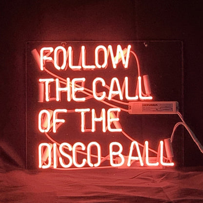 Follow The Call of The Disco Ball Neon Light Sign - MEXC059-  DRIVEN - 1