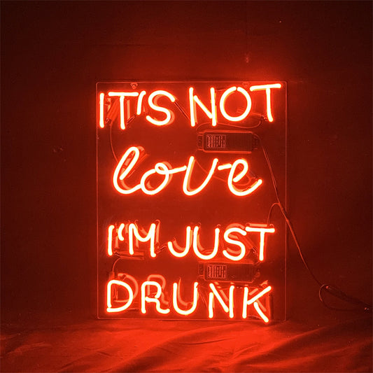 It's Not Love I'm Just Drunk Neon Light Sign - ME456-  DRIVEN - 1