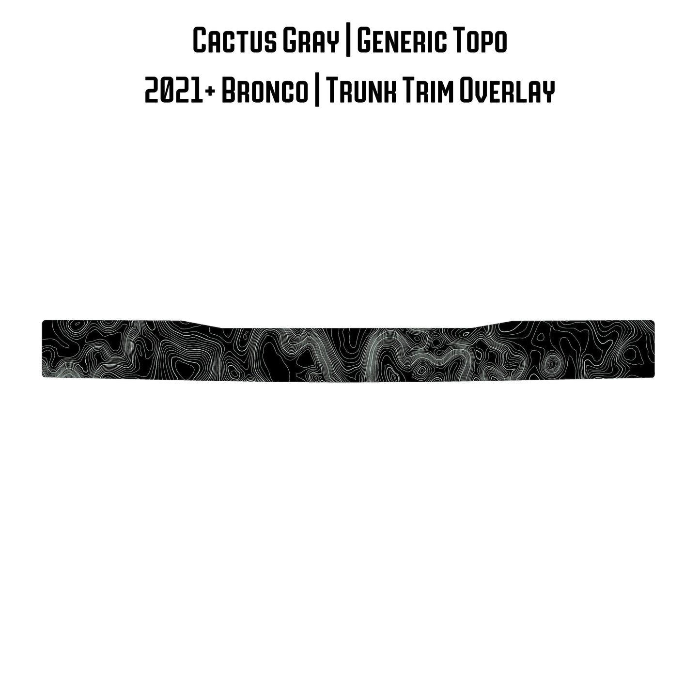 Topo Trunk Trim Overlay / Protector - 2021+ Bronco - 21BRNTRNKTRIM-TPAMBL-21BRNTRNKTRIM-TPA51L-21BRNTRNKTRIM-TPAZL-21BRNTRNKTRIM-TPCGL-21BRNTRNKTRIM-TPCBNL-  DRIVEN - 10