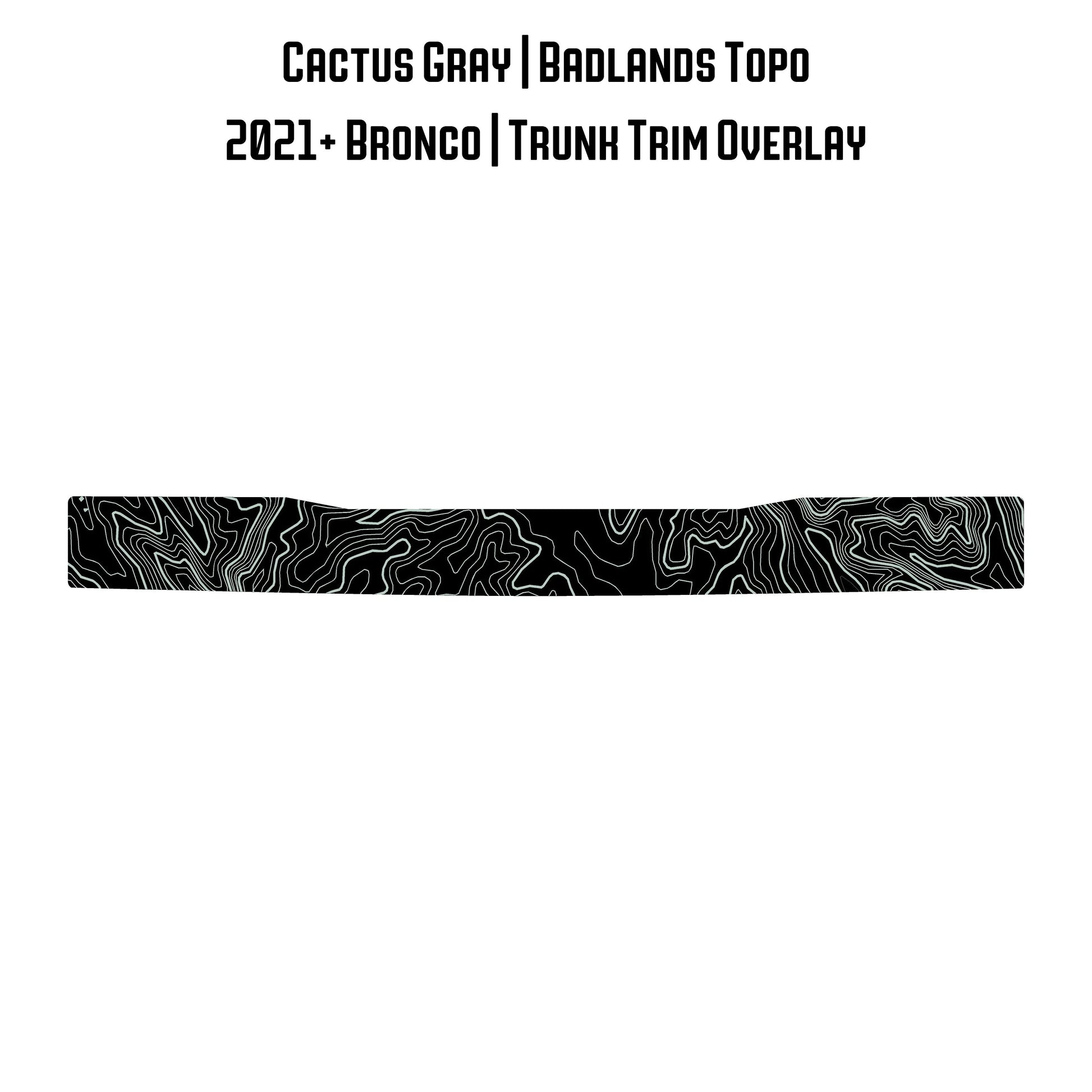 Topo Trunk Trim Overlay / Protector - 2021+ Bronco - 21BRNTRNKTRIM-TPAMBL-21BRNTRNKTRIM-TPA51L-21BRNTRNKTRIM-TPAZL-21BRNTRNKTRIM-TPCGL-21BRNTRNKTRIM-TPCBNL-  DRIVEN - 29