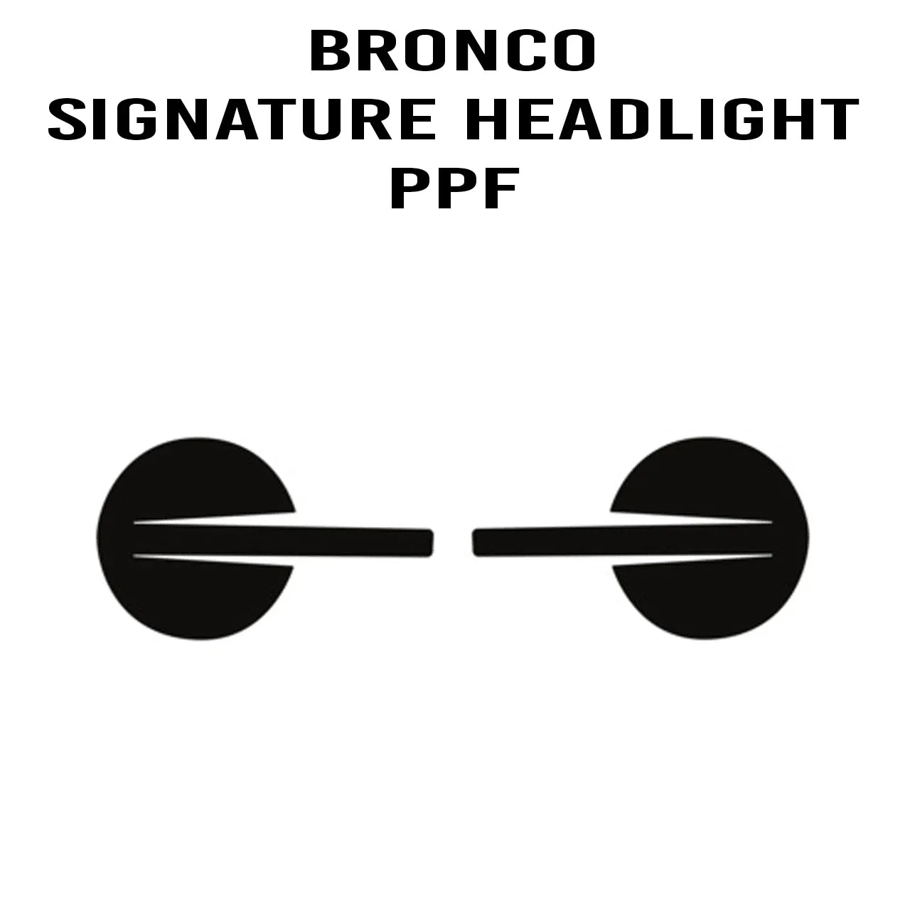 eXpert Signature Headlight Paint Protection Film (Clear PPF) - *2021+ Bronco - 21BRNSIGHLPPF-X1-21BRNSIGHLPPF-X2-  DRIVEN - 1