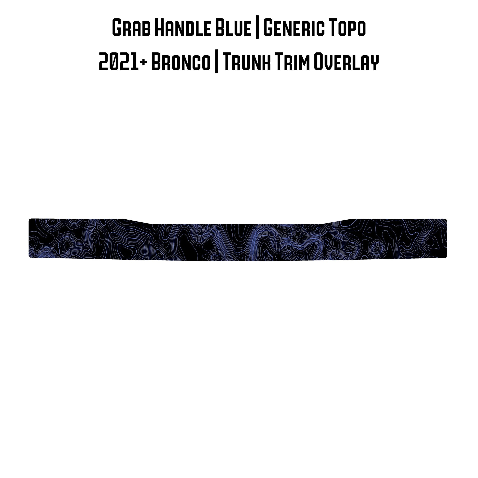 Topo Trunk Trim Overlay / Protector - 2021+ Bronco - 21BRNTRNKTRIM-TPAMBL-21BRNTRNKTRIM-TPA51L-21BRNTRNKTRIM-TPAZL-21BRNTRNKTRIM-TPCGL-21BRNTRNKTRIM-TPCBNL-  DRIVEN - 16
