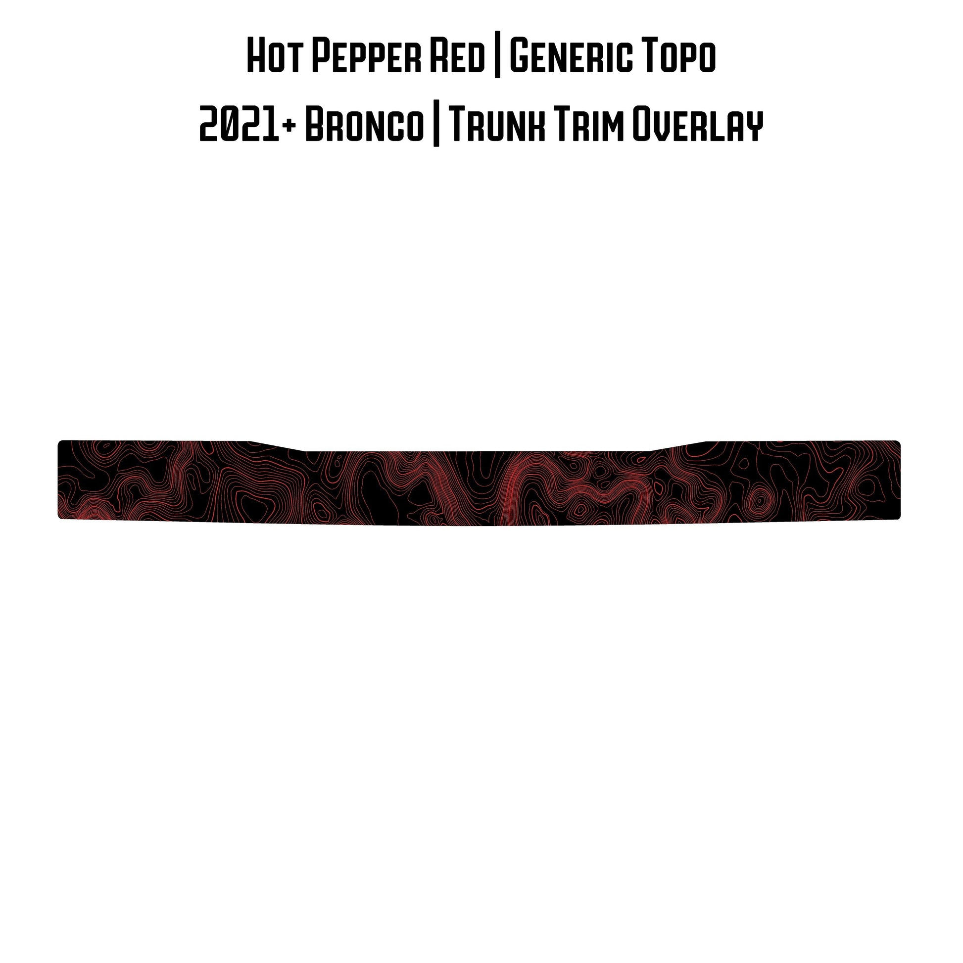 Topo Trunk Trim Overlay / Protector - 2021+ Bronco - 21BRNTRNKTRIM-TPAMBL-21BRNTRNKTRIM-TPA51L-21BRNTRNKTRIM-TPAZL-21BRNTRNKTRIM-TPCGL-21BRNTRNKTRIM-TPCBNL-  DRIVEN - 17