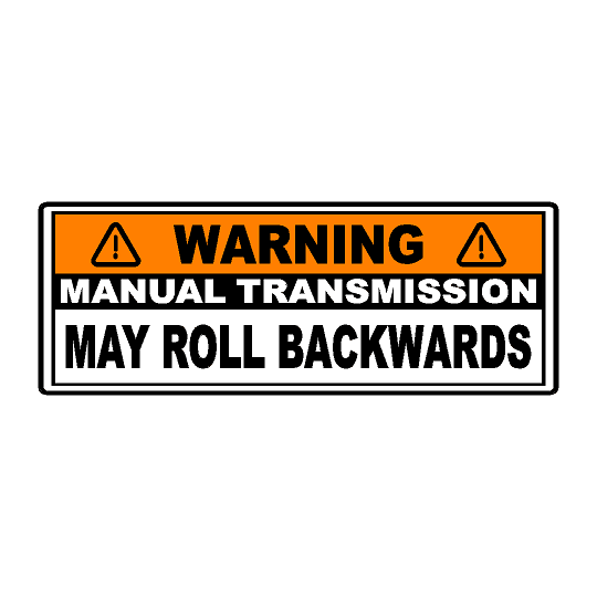 Manual Transmission May Roll Back Warning Sticker 6.5"  - Universal - sfbMTMRB-65-  DRIVEN - 1