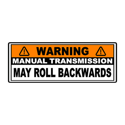 Manual Transmission May Roll Back Warning Sticker 6.5"  - Universal - sfbMTMRB-65-  DRIVEN - 1