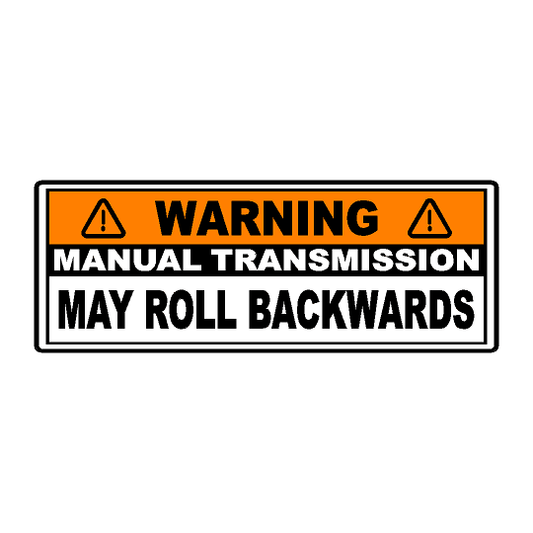 Manual Transmission May Roll Back Warning Sticker 6.5"  - Universal - sfbMTMRB-65-  DRIVEN - 1