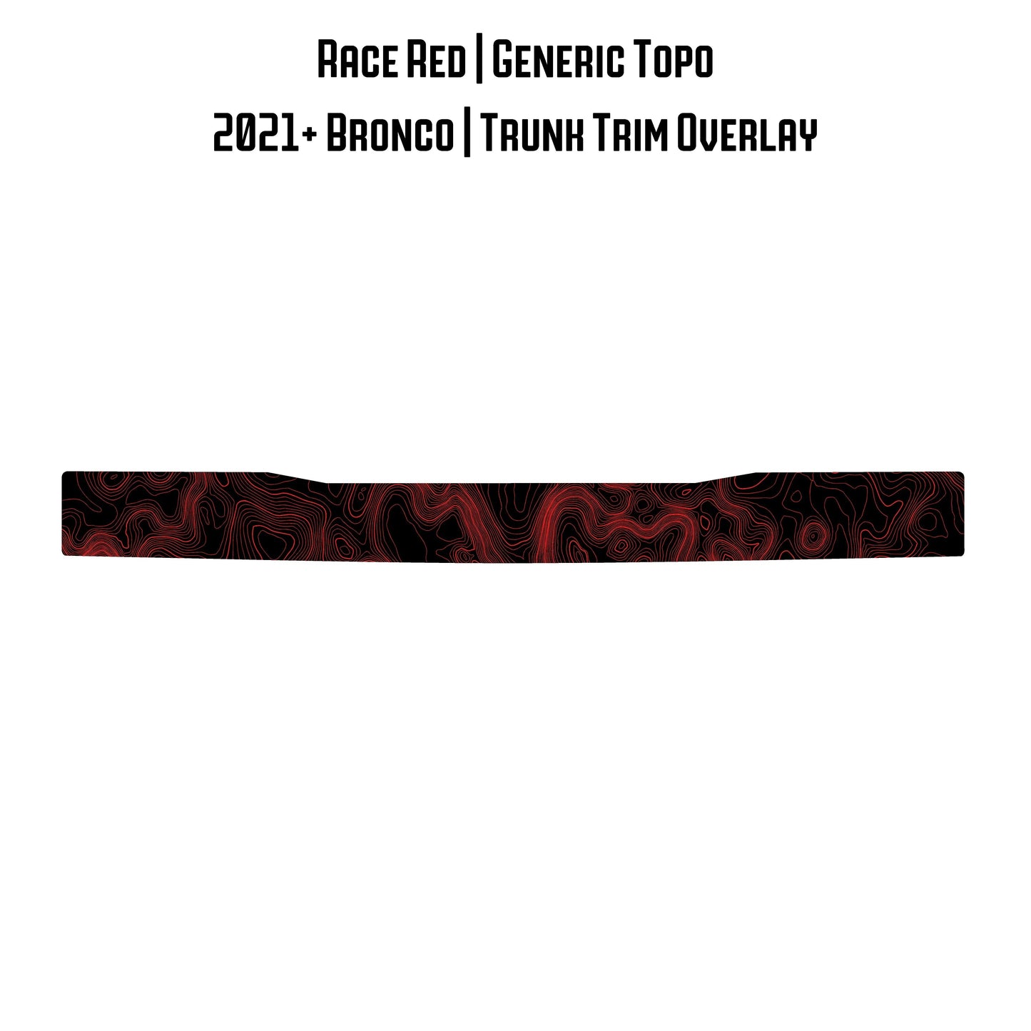 Topo Trunk Trim Overlay / Protector - 2021+ Bronco - 21BRNTRNKTRIM-TPAMBL-21BRNTRNKTRIM-TPA51L-21BRNTRNKTRIM-TPAZL-21BRNTRNKTRIM-TPCGL-21BRNTRNKTRIM-TPCBNL-  DRIVEN - 19