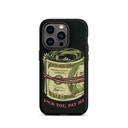 Pay Me Tough Case for iPhone®