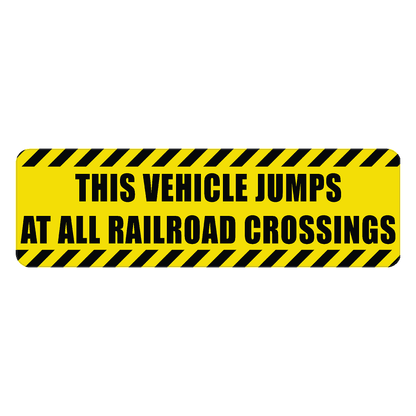 Warning Sticker "This vehicle jumps at all railroad crossings" - Universal - JUMPFUNNY.2-JUMPSERIOUS.1-  DRIVEN - 3