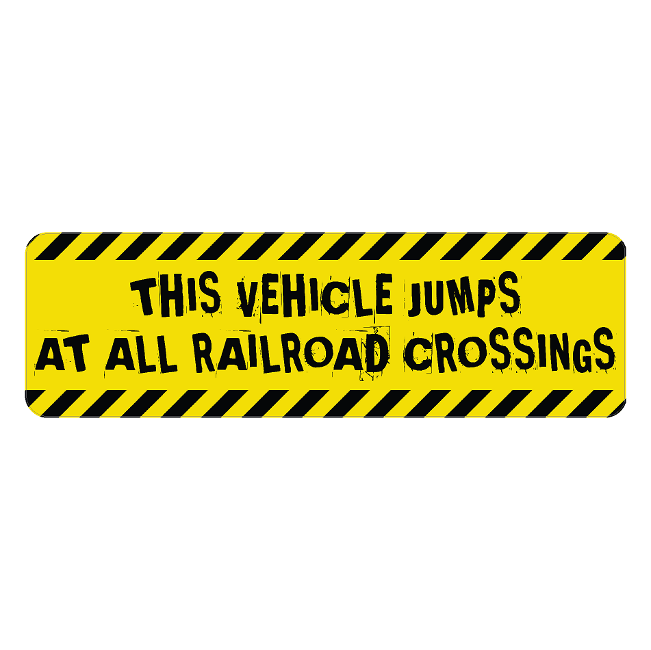 Warning Sticker "This vehicle jumps at all railroad crossings" - Universal - JUMPFUNNY.2-JUMPSERIOUS.1-  DRIVEN - 4