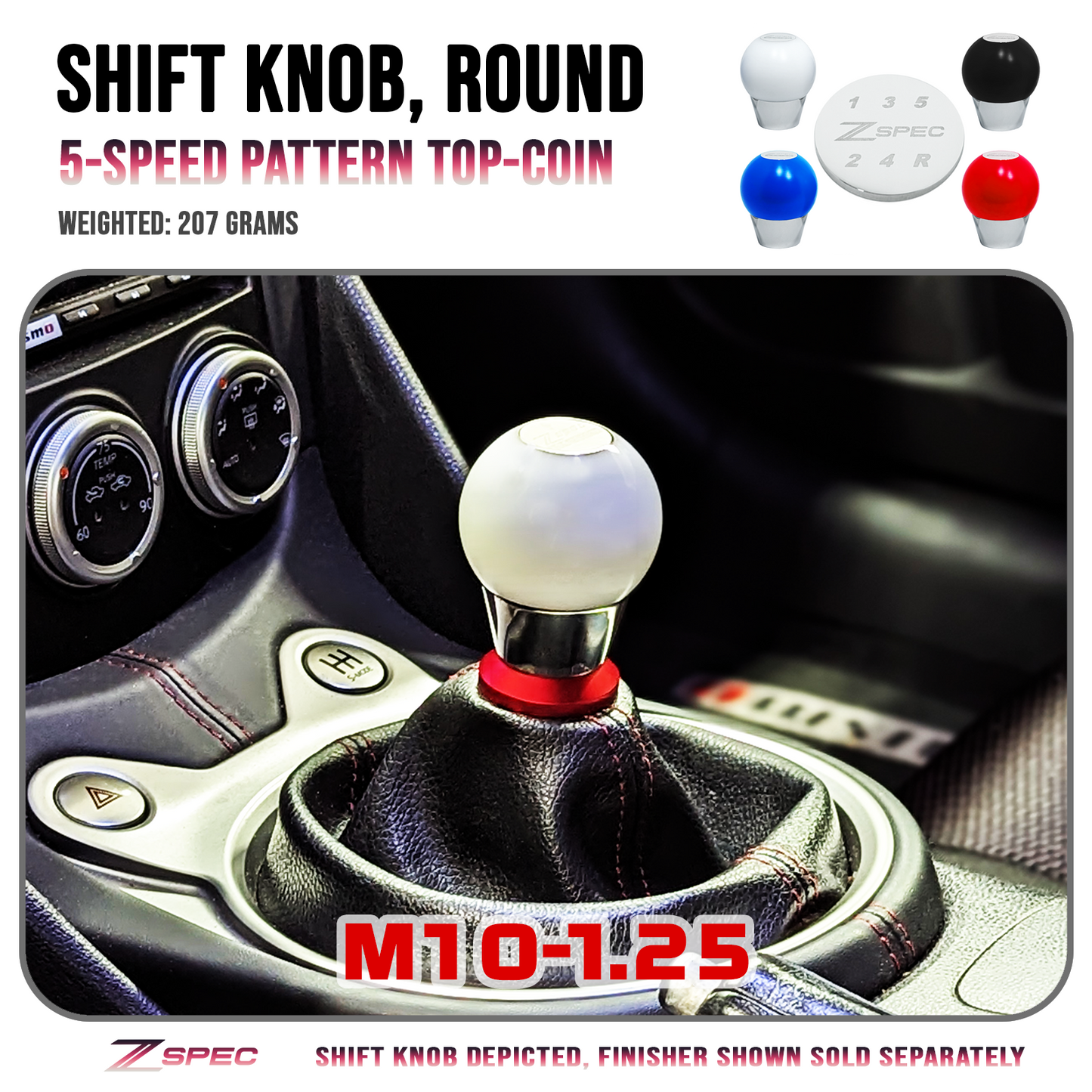 ZSPEC Round Shift Knob, M10-1.25, 207 Grams, 5-Speed, 300zx/240SX/3000GT/R32-33-34 - ZSD-763854-ZSD-763861-ZSD-763878-ZSD-763885-  DRIVEN - 1